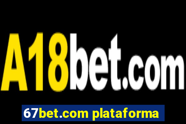 67bet.com plataforma